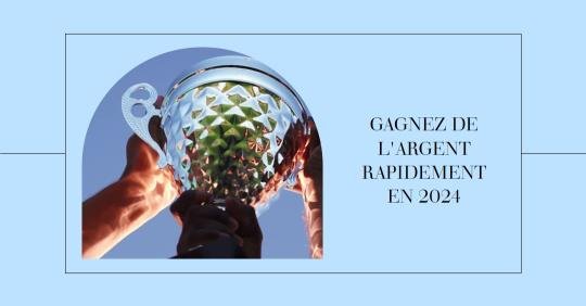 GAGNER de l'ARGENT rapidement en 2024