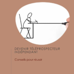 Comment devenir téléprospecteur indépendant ? Comment devenir téléprospecteur indépendant